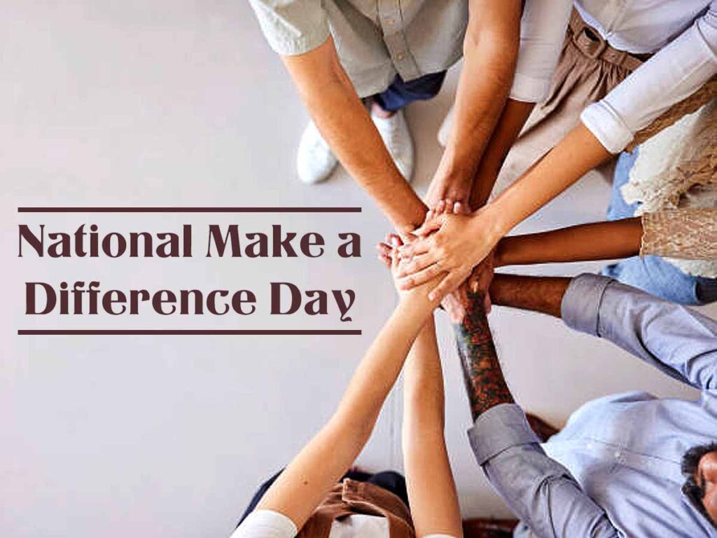 National Make a Difference Day, October 28th, Origin, Significance and Ideas